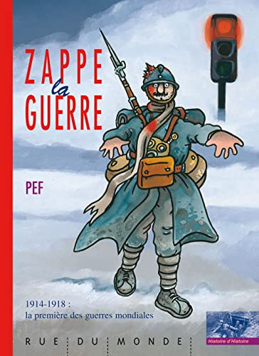 Zappe la guerre ; 1914-1918 : la première des guerres mondiales