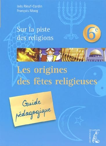 Les origines des fêtes religieuses (guide pédagogique)