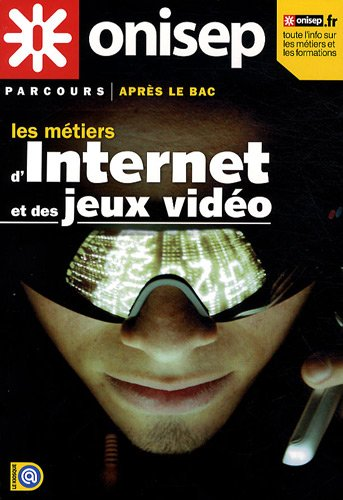 Les métiers d'Internet et des jeux vidéo