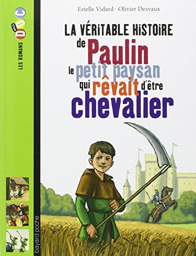 La véritable histoire de Paulin le petit paysan qui rêvait d'être chevalier