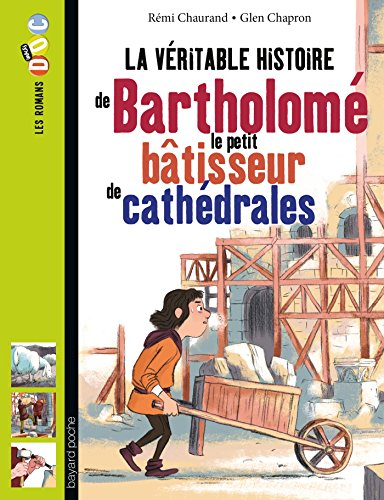 La véritable histoire de Bartholomé le petit bâtisseur de cathédrales