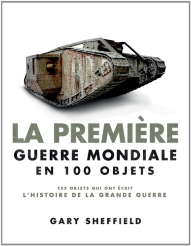 La première guerre mondiale en 100 objets