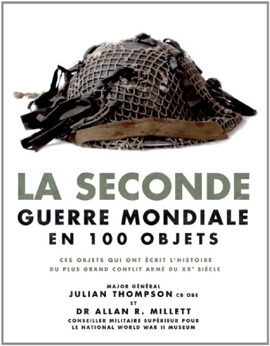 La seconde guerre mondiale en 100 objets