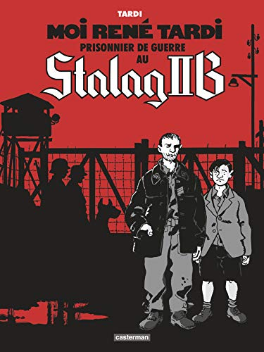 Moi, René Tardi, prisonnier de guerre au Stalag II B