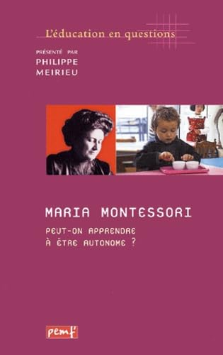 Maria Montessori, peut-on apprendre à être autonome ?